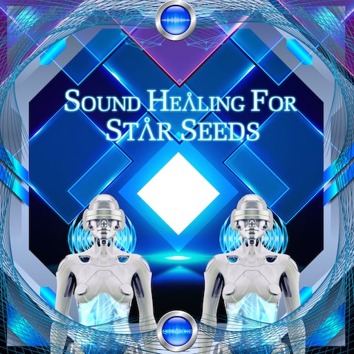 Sound Healing For Star Seeds