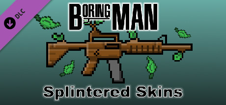 Boring Man: Splintered Weapon Skins