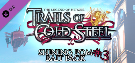 The Legend of Heroes: Trails of Cold Steel - Shining Pom Bait Pack 3