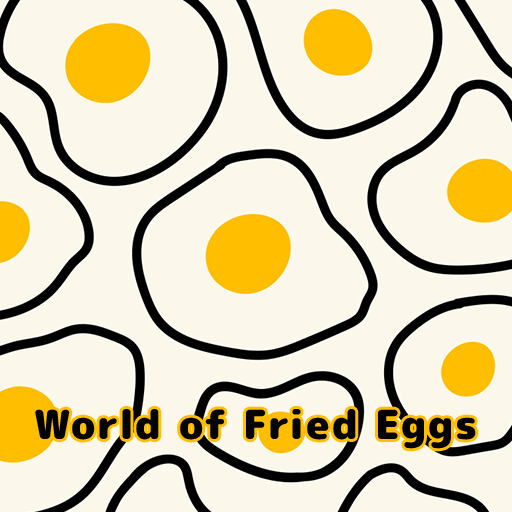 World of Fried Eggs