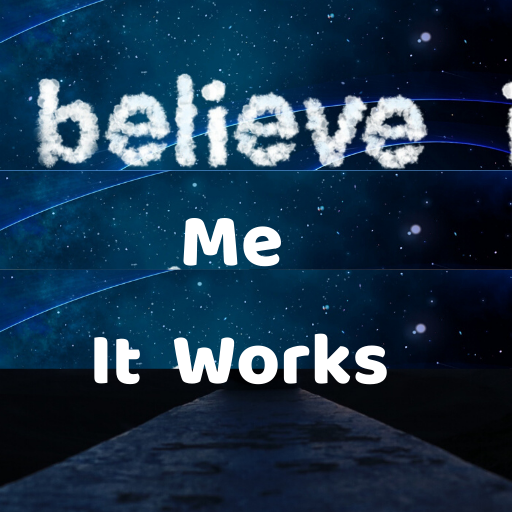 Believe Me It Works