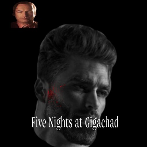 Five Nights at GigaChad