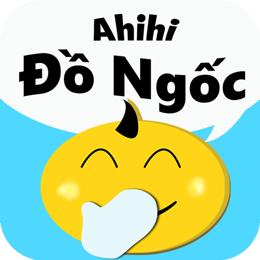 Ahihi Đồ Ngốc - hỏi ngu