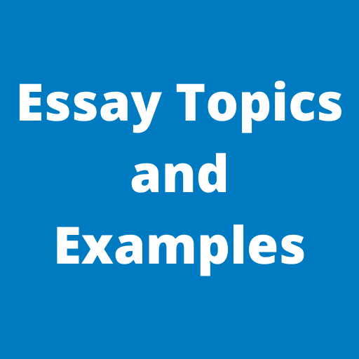 Essay Topics and Examples