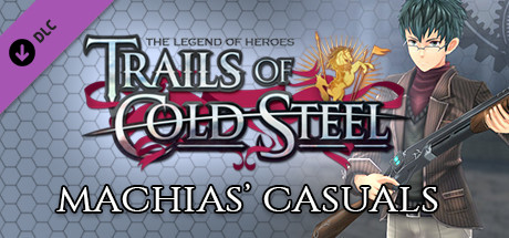 The Legend of Heroes: Trails of Cold Steel - Machias' Casuals