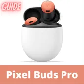 Pixel buds pro Guide
