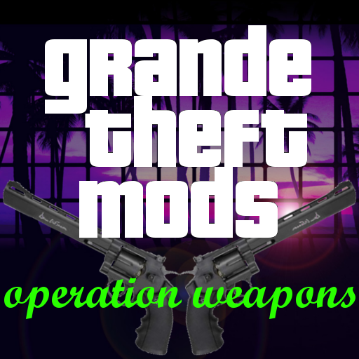 Grande Theft Mods - Operation Weapons