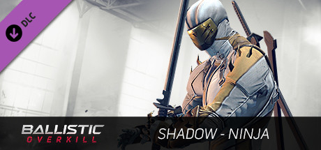 Ballistic Overkill - Shadow: Ninja