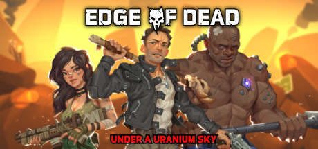 Edge Of Dead: Under A Uranium Sky
