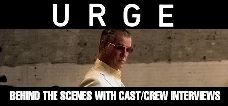 Urge: Interviews with the Cast and Crew