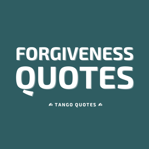 Forgiveness Quotes and Sayings