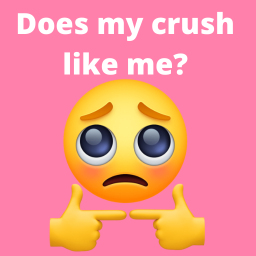Does My Crush Like Me? Does He