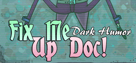 Fix Me Up Doc! – Dark Humor