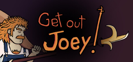 Get Out Joey !