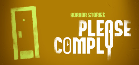 Horror Stories: PLEASE COMPLY