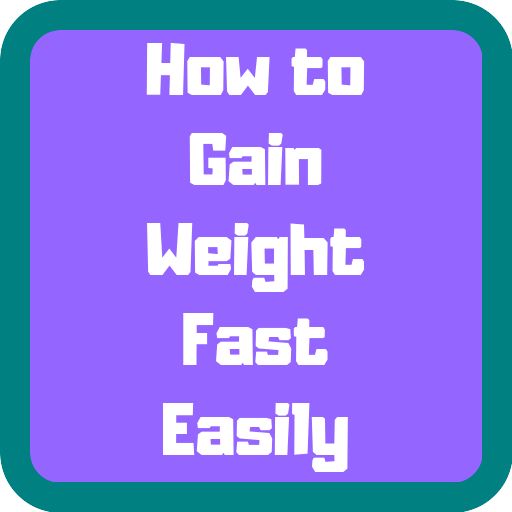 How to Gain Weight Fast Easily