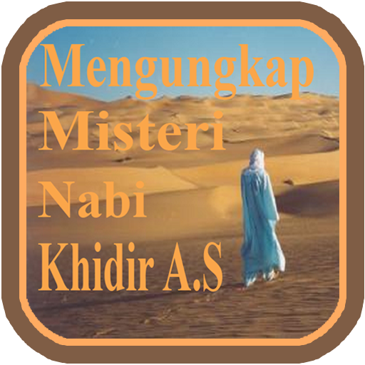 Kisah Misteri Nabi Khidir