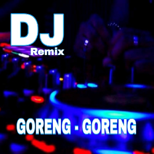 DJ Goreng-goreng x campuran