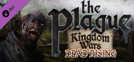 The Plague: Kingdom Wars - Dead Rising