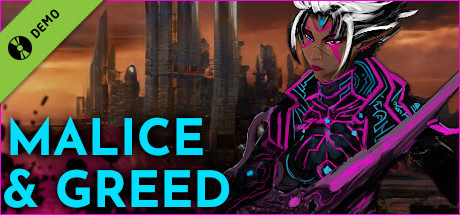 Malice &amp; Greed Demo