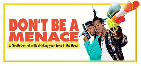 Don't Be a Menace to South Central While Drinking Your Juice in the Hood