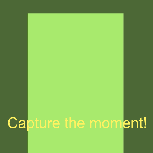 Capture the moment!Test reacti