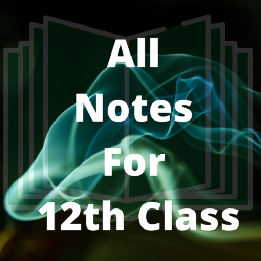 All Subject Notes For Class 12