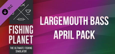 Fishing Planet: Largemouth Bass April Pack