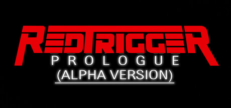 Red Trigger Prologue (Alpha Version)