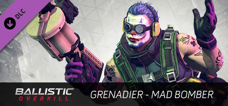 Ballistic Overkill - Grenadier: Mad Bomber