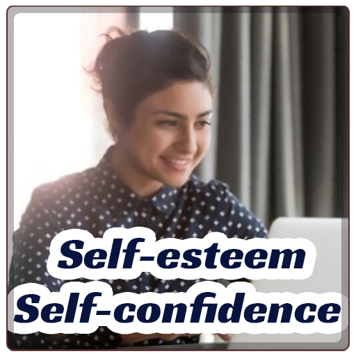 Self-esteem & Self-confidence