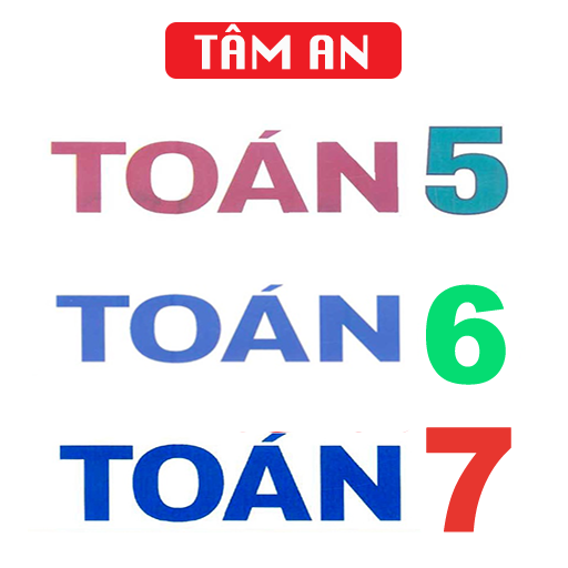 TOÁN 5 6 7 - TOÁN LỚP 5 6 7