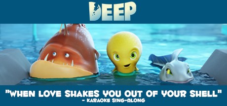 Deep: "When Love Shakes You Out Of Your Shell" - Karaoke Sing-Along