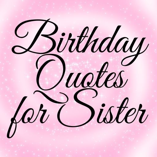 Birthday quotes for sister