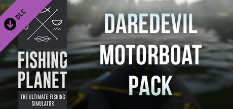 Fishing Planet: Daredevil Motorboat Pack