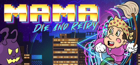Mama Die and Retry