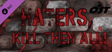 Haters, kill them all! - Ost