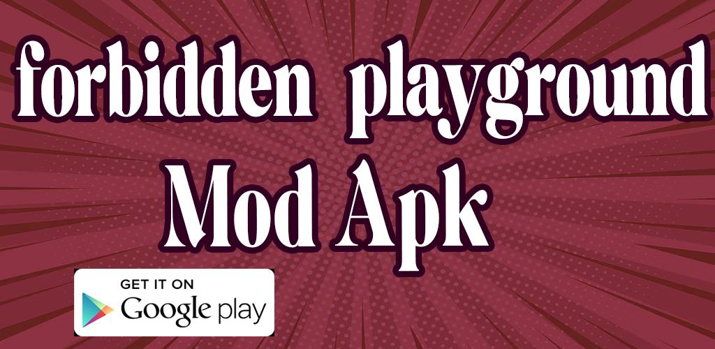 Download Mod Forbidden Playground 2023 android on PC