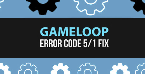 Error Code 1, Error Code 5 with GameLoop Client