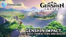 Genshin Impact: The Best Characters and Builds 