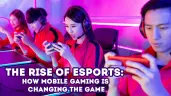 The Rise of Esports: How Mobile Gaming is Changing the Game